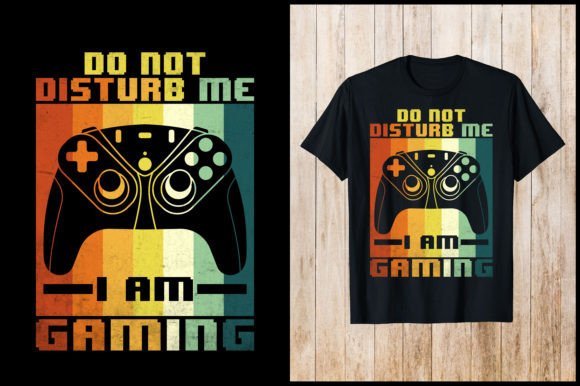 The Ultimate Gaming T-Shirt Design: Do Not Disturb Me I Am Gaming